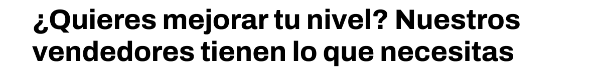 ¿Quieres mejorar tu nivel?