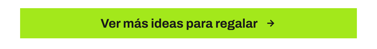 Ver más ideas para regalar